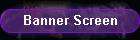 Banner Screen